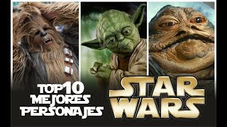 TOP 10 MEJORES PERSONAJES DE STAR WARS [upl. by Enelrahs]