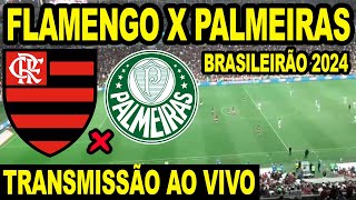 FLAMENGO X PALMEIRAS AO VIVO DIRETO DO MARACANÃ  CAMPEONATO BRASILEIRO 2024 [upl. by Orola]