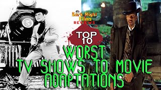 Top 10 Worst TV Shows to Movie Adaptations [upl. by Carilla]