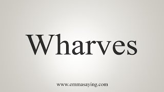 How To Say Wharves [upl. by Ciro]