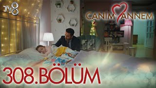 Canım Annem 308 Bölüm “BEN DÜŞE KALKA ÖĞRENDİM AYAKTA KALMAYI…” [upl. by Madelene]