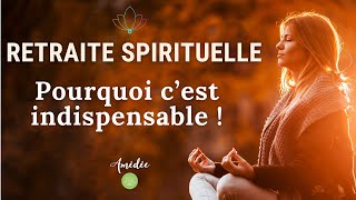 Retraite spirituelle  Pourquoi cest indispensable [upl. by Vasilis]