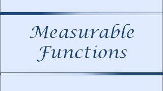 Measure Theory for Applied Research Class4 Measurable Functions [upl. by Annaitsirk]