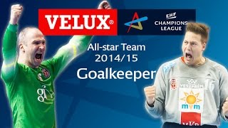 Goalkeeper AllStar nominees  VELUX EHF Champions League 201415 [upl. by Jarrad]