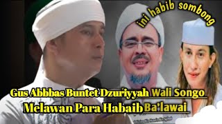 Perlawanan Dzuriyyah Wali Songo kepada Para Habaib Balawai Gus Abbas Buntet [upl. by Mahala]