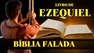 Livro de Ezequiel 12 ao 48  A justiça de Deus Bíblia Falada [upl. by Essirahc]