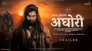 AGHORI 2024  HINDI Trailer  Allu Arjun  Nayanthara Vijay Sethupathi Sanjay Dutt Bhuvan Gowda [upl. by Dleifyar]