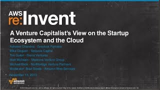 A Venture Capitalists View on the Startup Ecosystem and the Cloud SPOT202  AWS reInvent 2013 [upl. by Yesdnil4]