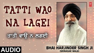 TATTI WAO NA LAGEI  JUG JUG SATGUR DHARE AVTARI  BHAI HARJINDER SINGH SRINAGAR WALE [upl. by Mayyahk]