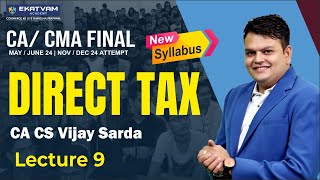 Lecture 09  CA Final New Syllabus amp CMA Final  Direct Tax Batch  For May 2024 amp June 2024 Exam [upl. by Aya20]