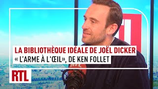 quotLa bibliothèque idéale de Joël Dickerquot  quotLArme à lœilquot de Ken Follet [upl. by Raffaj]