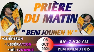 BENI JOUNENW  PRIÈRE DE GUÉRISON  PRIÈRE DU MATIN  O8 OCT 2024PLM AMEN 3 FOIS [upl. by Nala937]