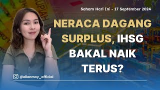 Saham Hari Ini 17 Sep 2024 Neraca Dagang Surplus IHSG Bakal Naik Terus [upl. by Kissel]