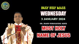 WEDNESDAY HOLY MASS  3 JANUARY 2024  HOLY MNAME OF JESUS  by Fr Diago Fernandes MSFS [upl. by Woothen]