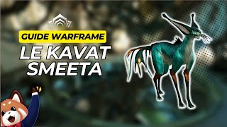 Le Kavat Smeeta  Guide complet warframe [upl. by Oakes]