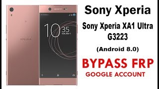 Sony Xperia XA1 Ultra G3223 FRPGoogle Account lock Bypass Android 80 Work 100 without PC [upl. by Amoreta211]