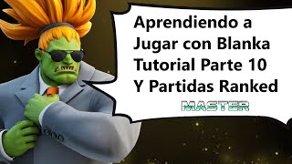 Aprendiendo con Blanka  Tutorial Parte 10  Matchup vs Dhalsim y Chun Li y Partidas Road to Master [upl. by Cassius]