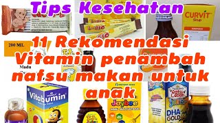 11 Rekomendasi Vitamin Penambah Nafsu Makan Untuk anak Tips kesehatan [upl. by Weslee]