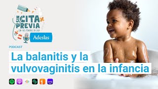 La balanitis y la vulvovaginitis en la infancia  Ep 03x09 [upl. by Neeham]