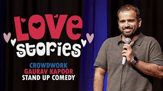 LOVE STORIES  Gaurav Kapoor  Stand Up Comedy  Crowd Work [upl. by Esyned]