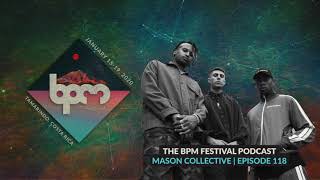 The BPM Festival Podcast 118 Mason Collective [upl. by Rebmyk]