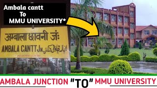 Ambala quotstation से quotmmu university Jane ka रास्ता full detail video [upl. by Eidissac]