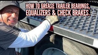 How to grease trailer bearings equalizers and check brakes [upl. by Amol994]