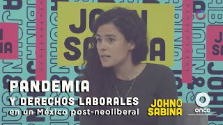 John y Sabina  Pandemia y derechos laborales en un México PostNeoliberal Luisa María Alcalde [upl. by Fulton]