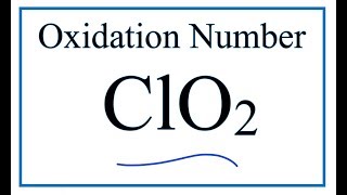 How to find the Oxidation Number for Cl in ClO2 Chlorine dioxide [upl. by Airdnua]