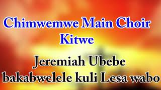 Chimwemwe main choir kitwe Jeremiah ubebe bakabwele kuli Lesa [upl. by Alodie]