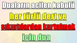 Duaların acilen kabulü her türlü dert ve sıkıntılardan kurtulmak için dua [upl. by Redyr]