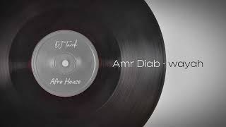 Amr Diab  Wayah DJ Tarek  Afro House Remix [upl. by Acinnej]