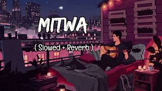 Mitwa  Slowed And Reverb  Song  Mitwa New  Lofi  Song [upl. by Ariajaj]