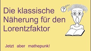 Die klassische Näherung für den Lorentzfaktor [upl. by Aniweta]