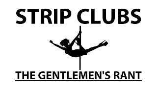 Strip Clubs  The Gentlemens Rant [upl. by Dex]