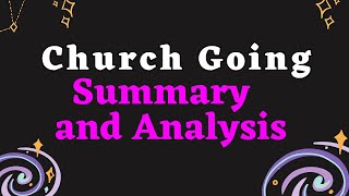 Church Going Summary amp Analysis of Philip Larkins Poem [upl. by Aliakim]