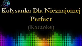 Perfect  Kołysanka Dla Nieznajomej Kochaj Mnie  Karaoke  Cover [upl. by Airetak507]