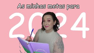 As minhas METAS para 2024 [upl. by Araik165]