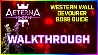 AETERNA NOCTIS – True Devourer Boss Fight Guide Western Wall  WanderPlay [upl. by Aivon]