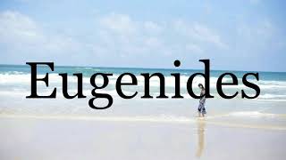 How To Pronounce Eugenides🌈🌈🌈🌈🌈🌈Pronunciation Of Eugenides [upl. by Shanda]