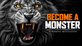 BECOME A MONSTER  The Best Motivational Speech Compilation [upl. by Kalasky726]