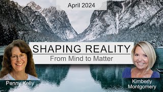 Shaping Reality  April 2024 [upl. by Egwin714]