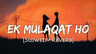 Ek mulakat ho slowed  reverb  jubin nautiyal  Aestheticlofimusic  text audio [upl. by Celesta]