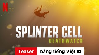 Splinter Cell Deathwatch Mùa 1 Teaser có phụ đề  Trailer bằng tiếng Việt  Netflix [upl. by Azral354]