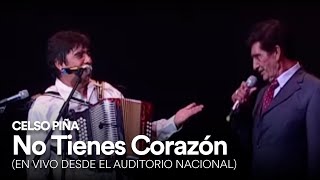 Celso Piña  No Tienes Corazón En Vivo Desde El Auditorio Nacional [upl. by Hakvir]