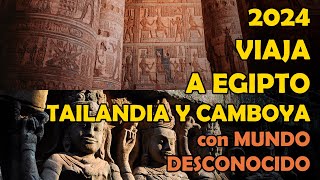 En 2024 Viaja con Mundo Desconocido a Tailandia – Camboya y a Egipto [upl. by Manley]