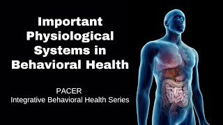 Important Physiological Systems in Behavioral Health PACER Integrative Behavioral Health [upl. by Issim]