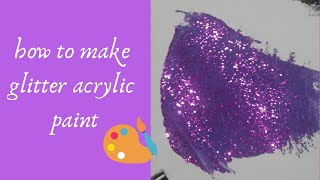 how to make normal acrylic paint into glitter acrylic paint beginner technique [upl. by Ralyks]