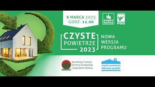 Czyste Powietrze 2023 nowa wersja programu Webinar z 8 marca 2023 [upl. by Neoma]