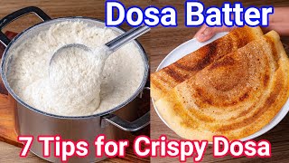 7 Pro Tips for a Perfect Dosa Batter  Must Follow Proven Tips for Crispy amp Soft Dosa Recipe [upl. by Owena]